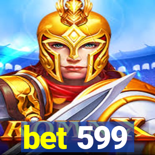 bet 599